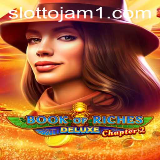 Exploring the World of Book of Riches Deluxe Chapter 2: The Ultimate Slot Experience at Slottojam