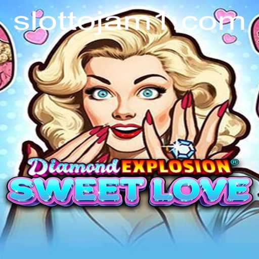 DiamondExplosionSweetLove: An Exciting Game Experience at Slottojam