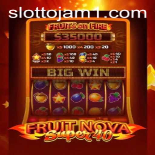 The Exciting World of FruitNovaSuper40: An In-Depth Look at Slottojam's Latest Slot Game