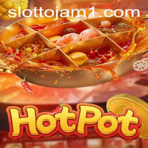 Exploring the Excitement of Hotpot: A Deep Dive into the Slottojam Phenomenon